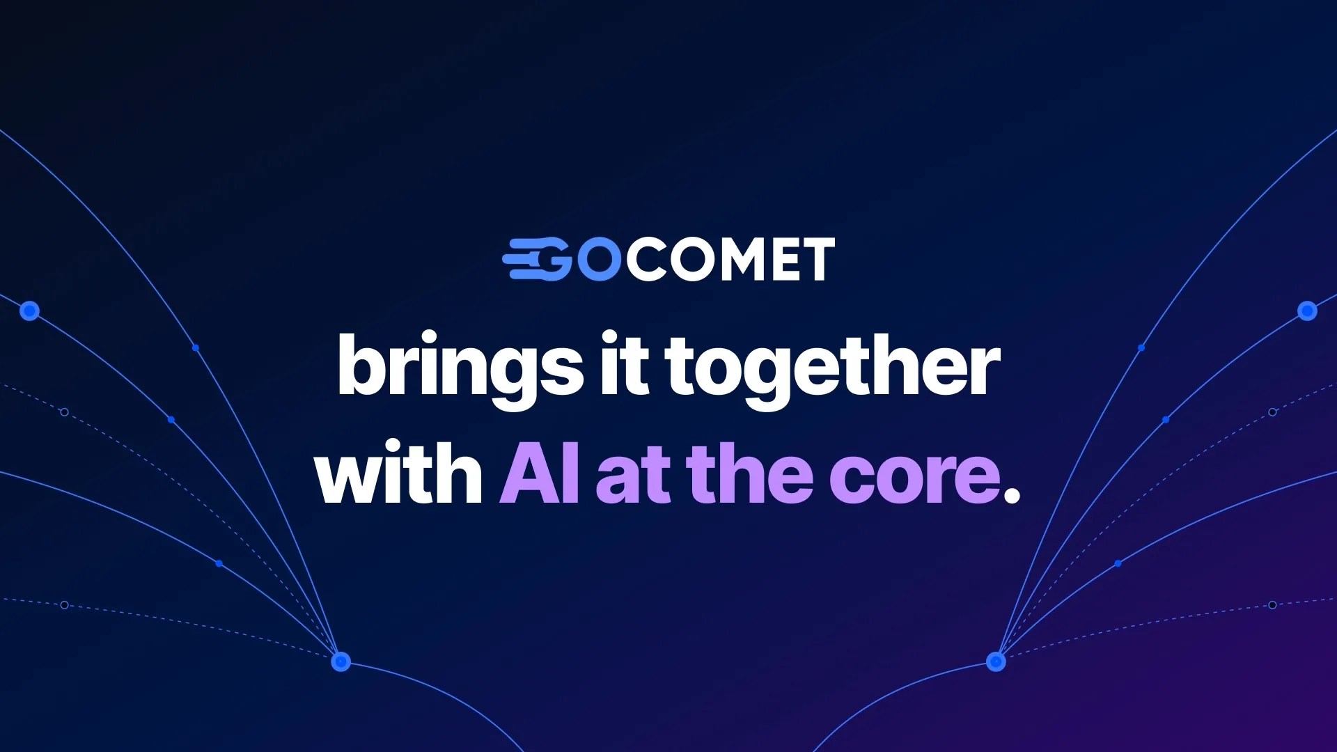 GoComet brings it together with AI at the core: the closing frame of the brand film, with blue trade lanes on a dark navy background